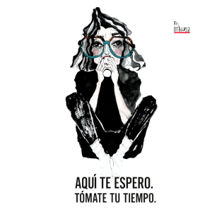 Aquí te espero, Tómate tu tiempo.